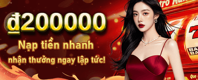 Thưởng Chào Mừng Cực Khủng